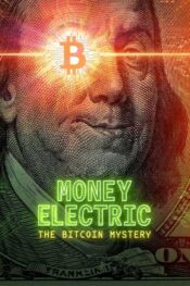 دانلود مستند Money Electric: The Bitcoin Mystery 2024