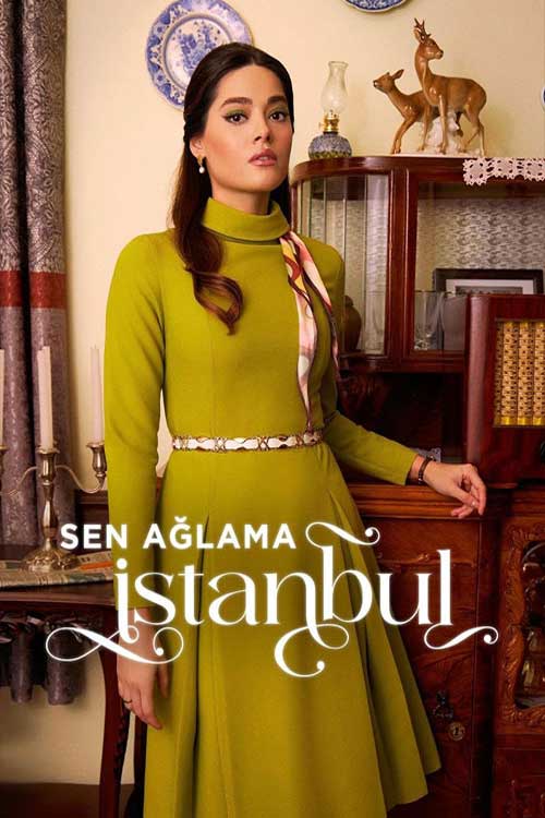 سریال ترکی تو گریه نکن استانبول Don’t Cry Istanbul فصل اول