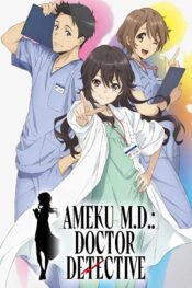  دانلود انیمیشن سریالی Ameku MD Doctor Detective 2025