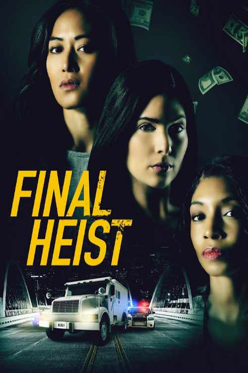 دانلود فیلم سرقت نهایی Final Heist 2024 با زیرنویس فارسی